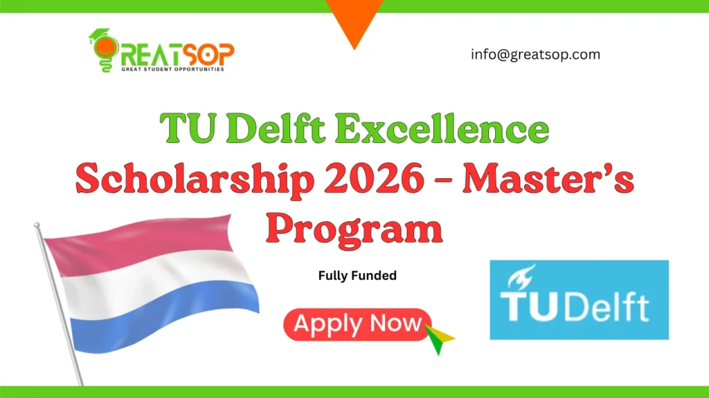 TU Delft Excellence Scholarship 2026 – Fully Funded Master’s Program TU Delft Excellence Scholarship